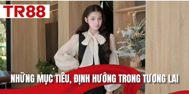 Những mục tiêu, định hướng trong tương lai