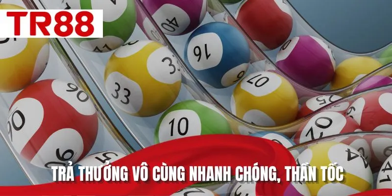 Trả thưởng vô cùng nhanh chóng, thần tốc